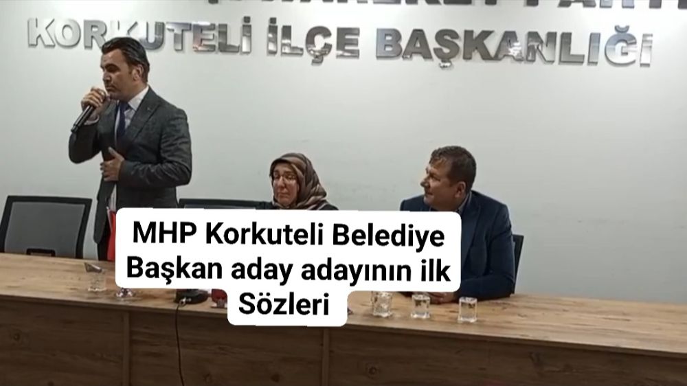 Korkuteli MHP Belediye Başkan Adayı  Sadık Önal 'ın ilk Sözleri  Ne oldu.