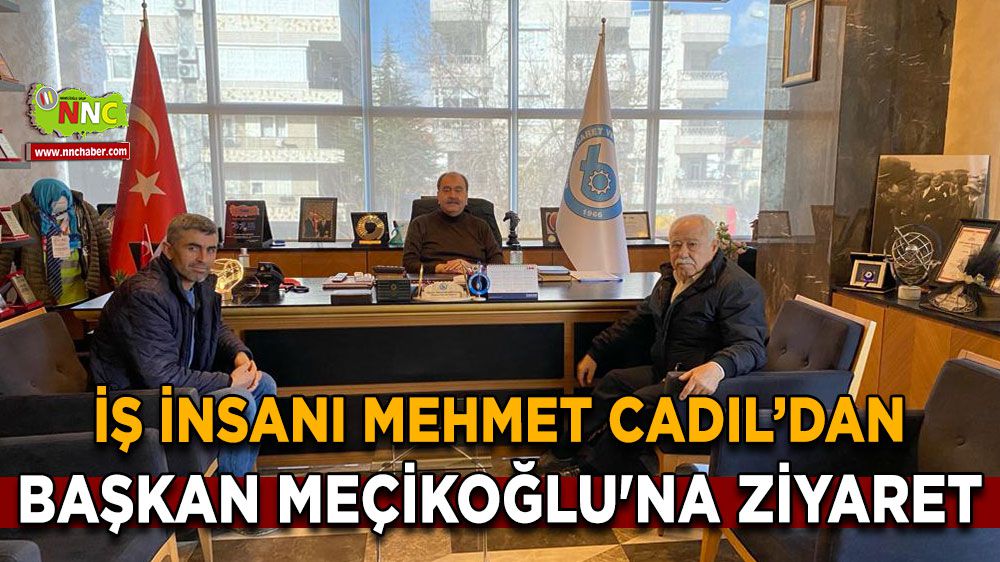 Mehmet Cadıl'dan Başkan Meçikoğlu'na ziyaret