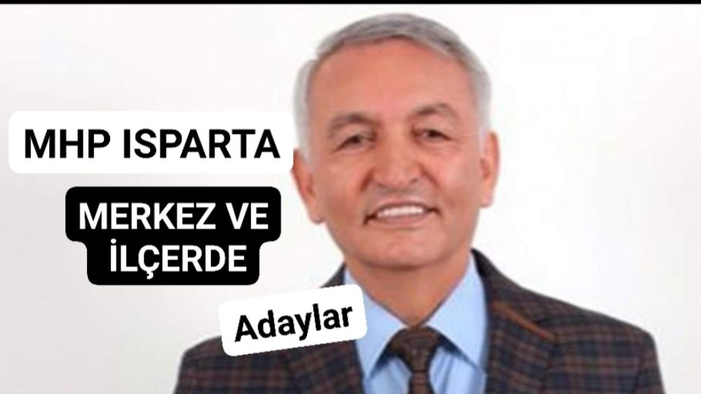 MHP İsparta Yusuf Ziya Günaydın dedi. 8 ilçe belli oldu 