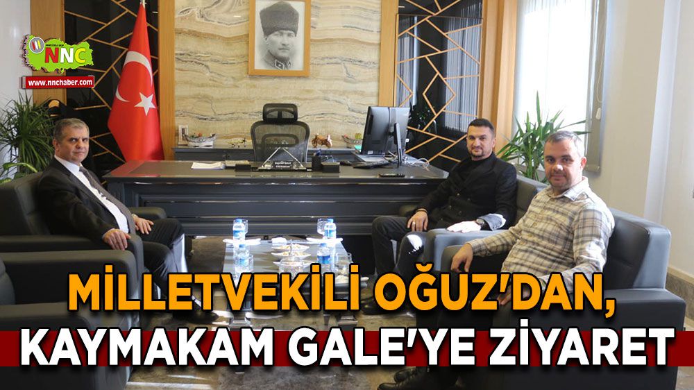 Milletvekili Mustafa Oğuz'dan, Bucak Kaymakamı Bayram Gale'ye Ziyaret