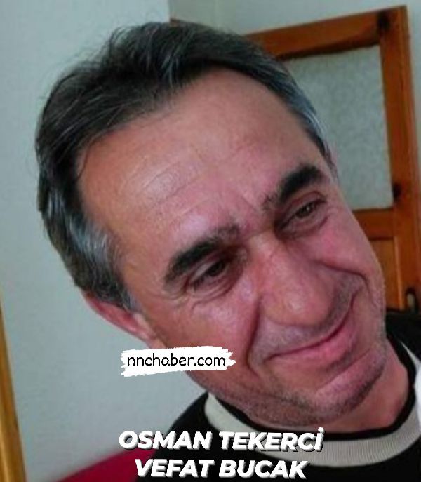 Osman Tekerci Vefat Bucak 
