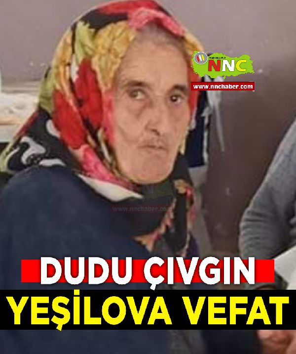 Yeşilova Vefat Dudu Çıvgın