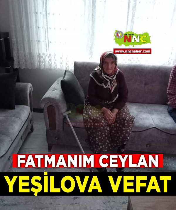 Yeşilova Vefat Fatmanım Ceylan 