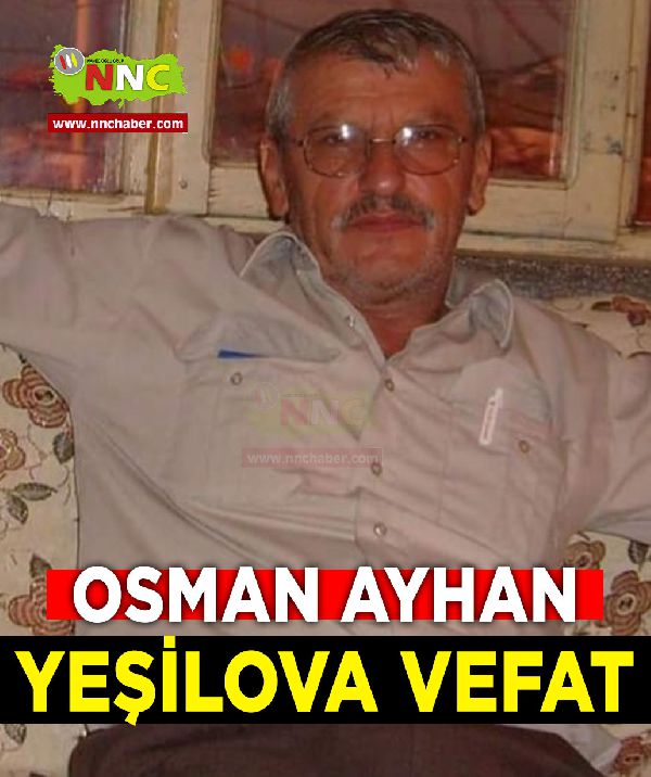 Yeşilova Vefat Osman Ayhan 