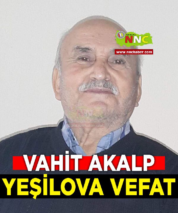 Yeşilova Vefat Vahit Akalp