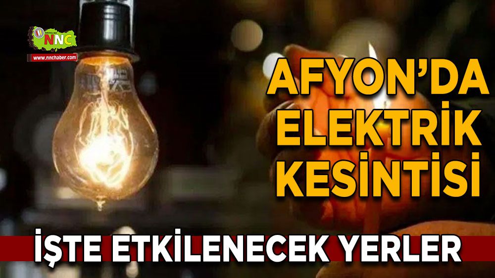 Afyonkarahisar elektrik kesintisi! 16 Şubat Afyonkarahisar elektrik kesintisi nerede yaşanacak?