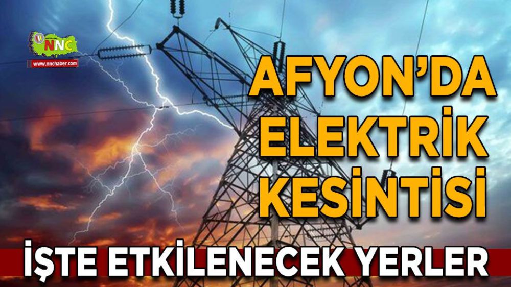 Afyonkarahisar elektrik kesintisi! 7 Şubat Afyonkarahisar elektrik kesintisi nerede yaşanacak?