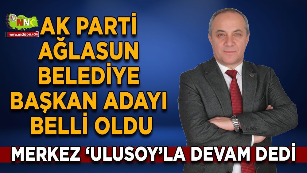 Ağlasun AK Parti Belediye Başkan Adayı Ali Ulusoy Oldu! Ali Ulusoy kimdir? Burdur Ağlasun Haber - 