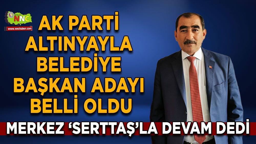 Altınyayla AK Parti Belediye Başkan Adayı Ahmet Serttaş oldu! Ahmet Serttaş kimdir?  