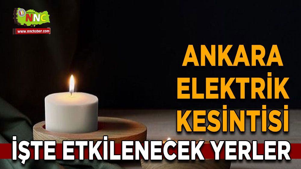 Ankara elektrik kesintisi! 13 Şubat Ankara elektrik kesintisi yaşanacak yerler