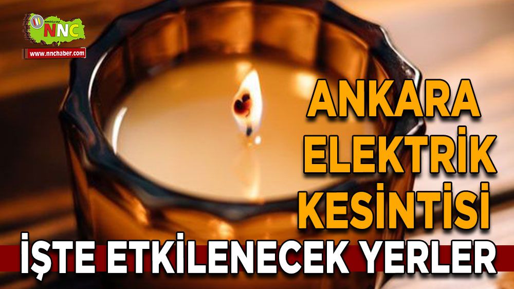 Ankara elektrik kesintisi! 2 Şubat Ankara elektrik kesintisi yaşanacak yerler