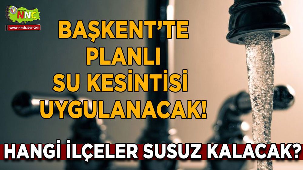 Ankara su kesintisi! 28 Şubat su kesintisi nerelerde yaşanacak?