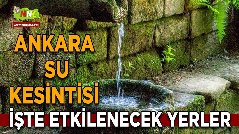 Ankara su kesintisi! Ankara 2 Şubat su kesintisi yaşanacak yerler
