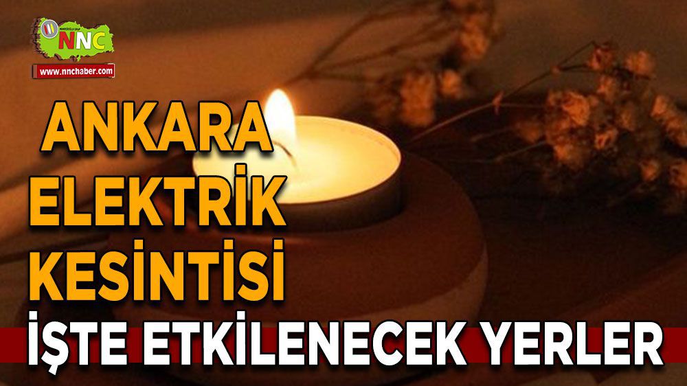 Ankaralılar Dikkat! Pazar Günü Elektrikler Yok!