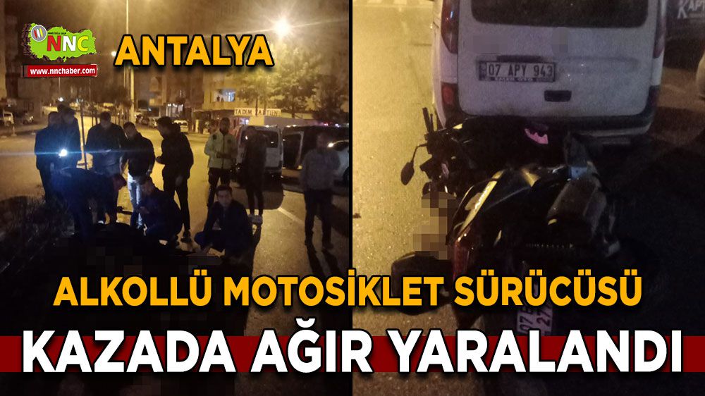 Antalya'da Korkunç Kaza! Alkollü Motosiklet Sürücüsü Direksiyon Hakimiyetini Kaybedip Ağır Yaralandı!