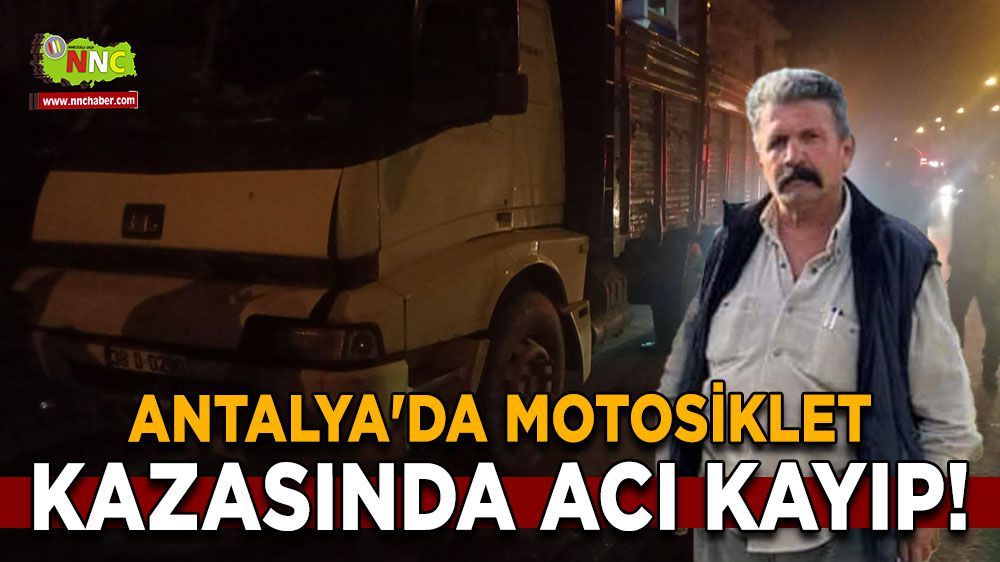 Antalya'da Motosiklet Kazasında Acı Kayıp!