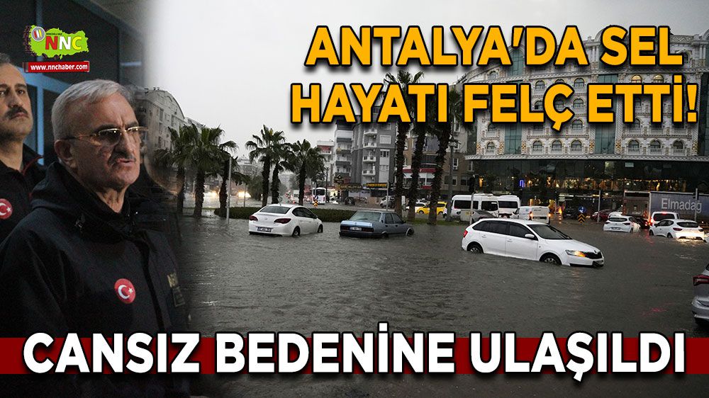 Antalya'da sel hayatı felç etti! Acı haber duyuruldu! Karaloğlu üzen haberi duyurdu