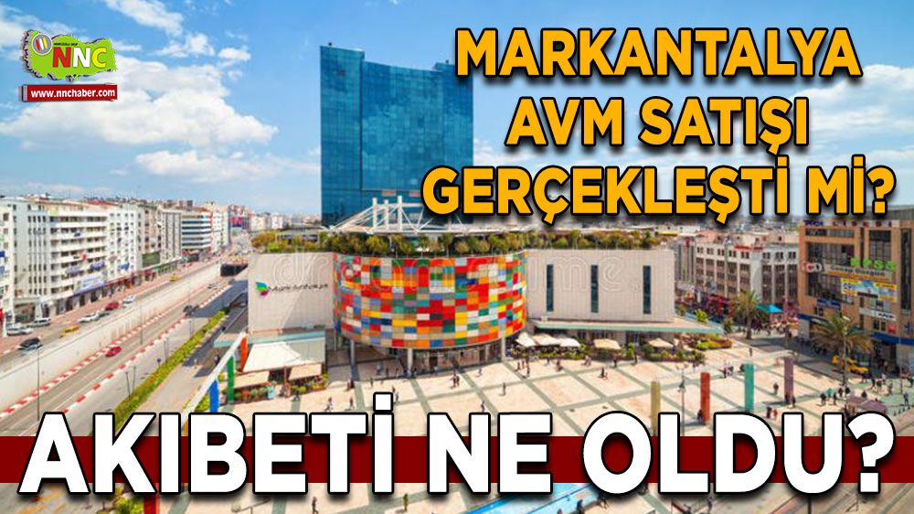 Antalya MarkAntalya AVM Satışı Gerçekleşti mi? Akıbeti Ne oldu?