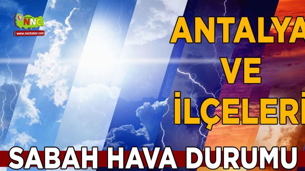 Antalya ve ilçelerine dikkat! İşte 8 Şubat hava durumu