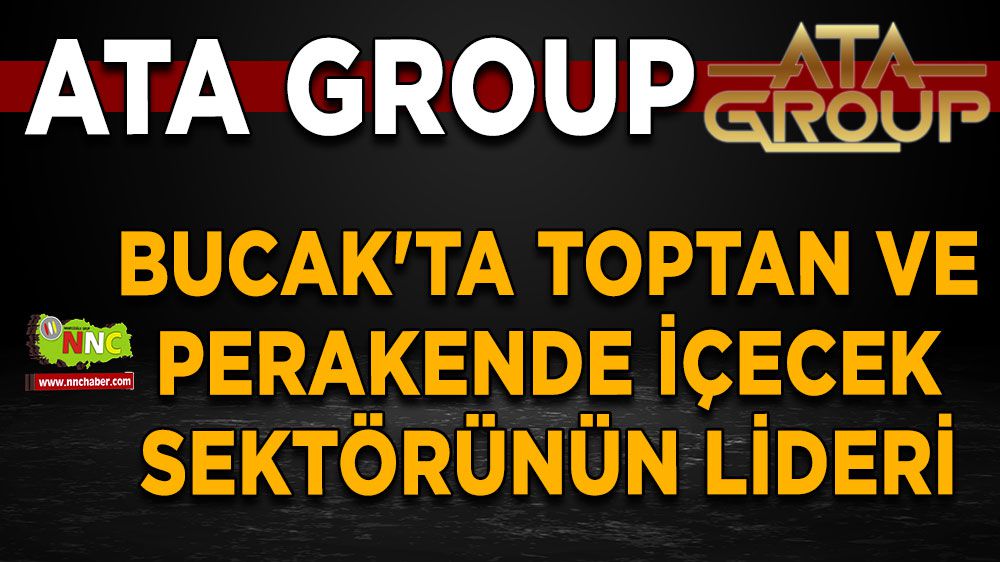 Ata Group: Bucak'ta Toptan ve Perakende İçecek Sektörünün Lideri