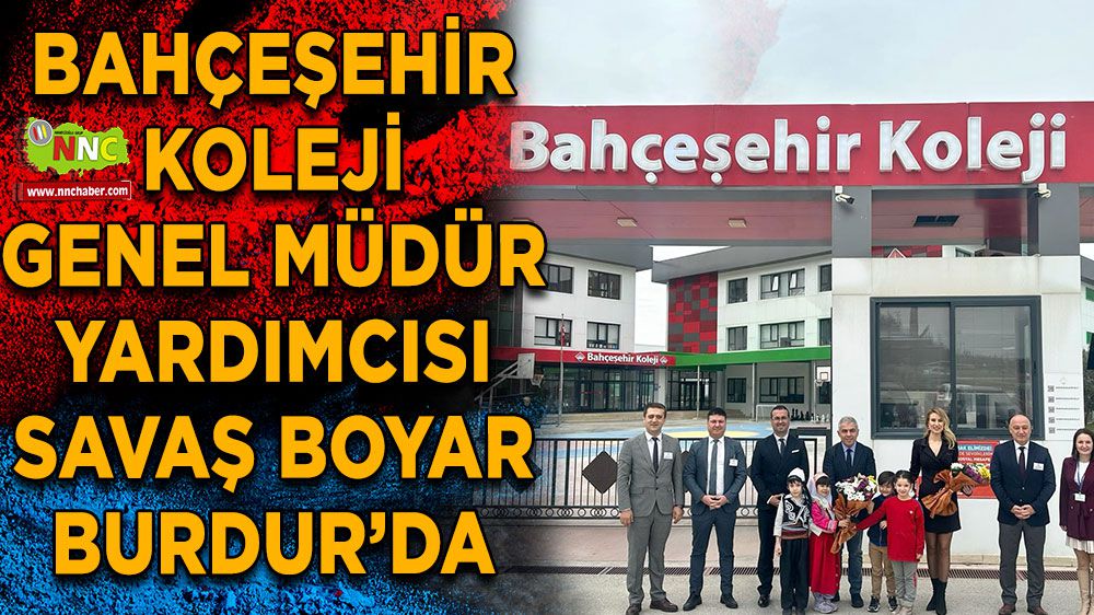 Bahçeşehir Koleji Genel Müdür Yardımcısı Savaş Boyar'dan Burdur Ziyareti
