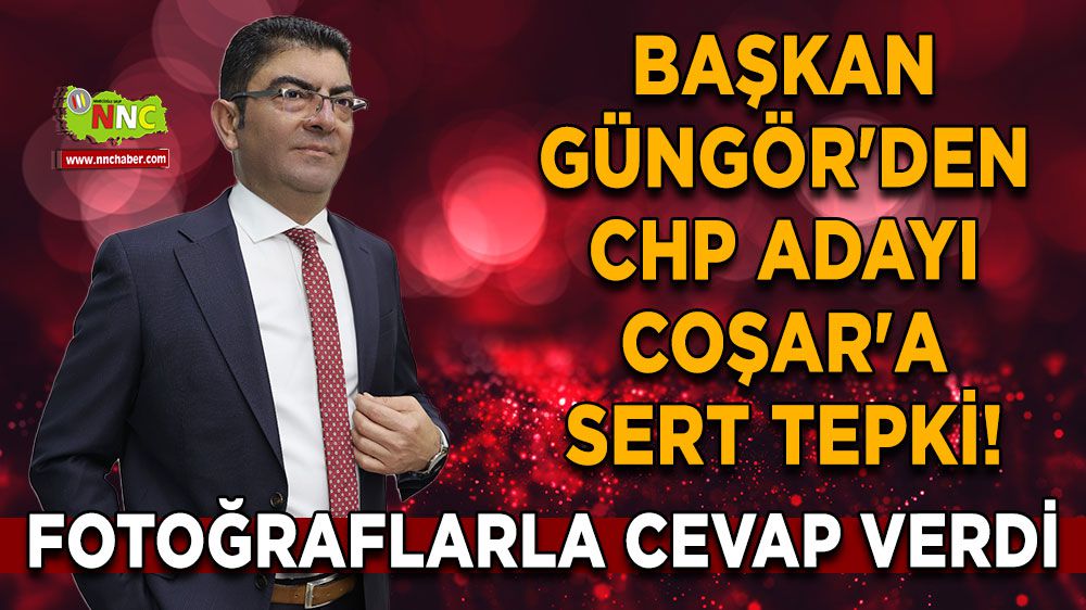Başkan Güngör'den CHP Adayı Coşar'a Sert Tepki! Fotoğraflarla cevapladı