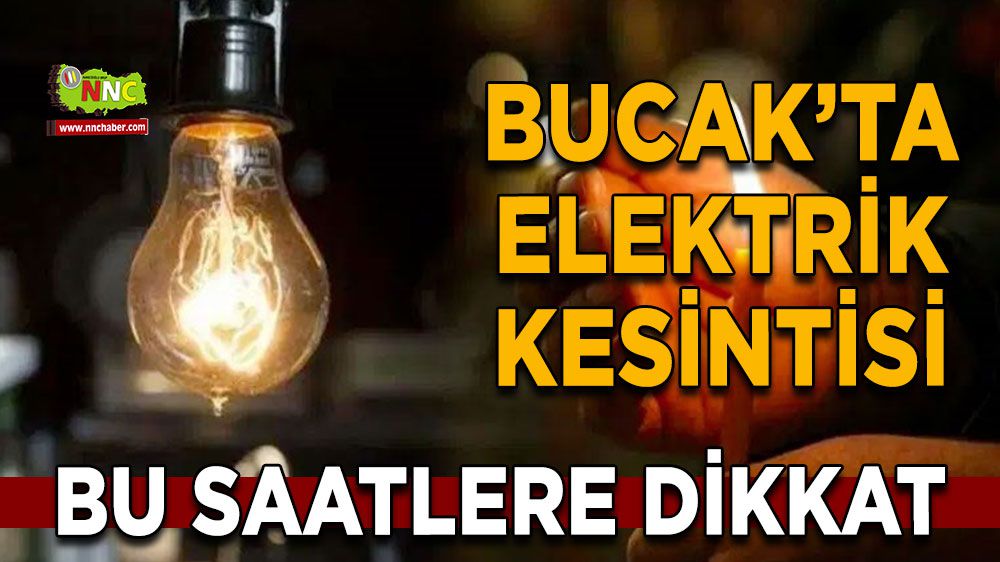 Bucak elektrik kesintisi! 10 Şubat Bucak'ta elektrik kesintisi nerede yaşanacak?