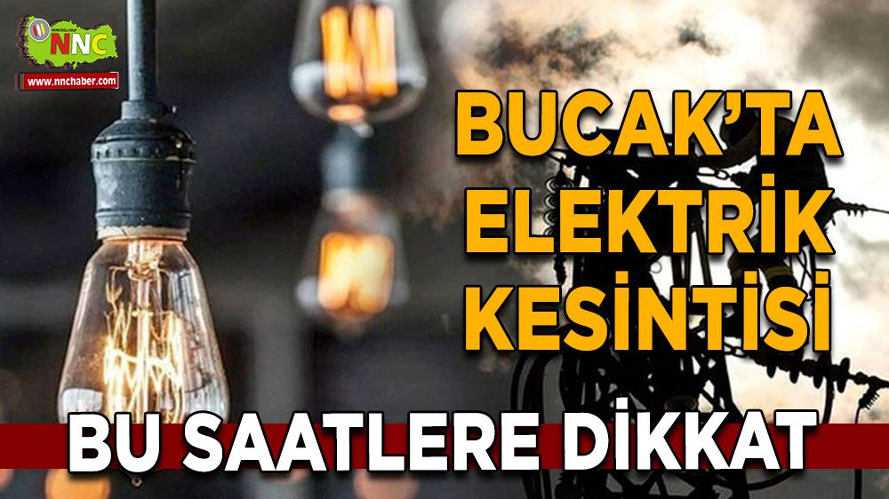 Bucak elektrik kesintisi! 25 Şubat Bucak'ta elektrik kesintisi nerede yaşanacak?