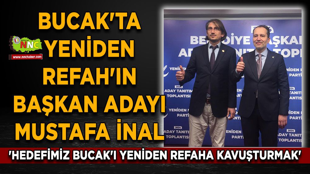 Bucak'ta Yeniden Refah'ın Adayı Mustafa İnal: 'Hedefimiz Bucak'ı Yeniden Refaha Kavuşturmak'