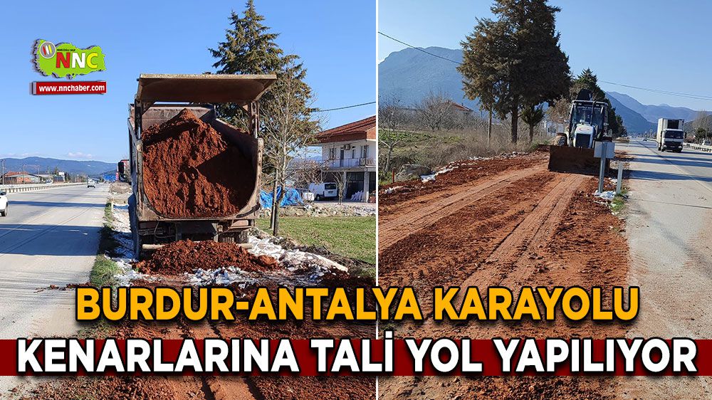 Burdur-Antalya Karayolu Kenarlarına Tali Yol Yapılıyor