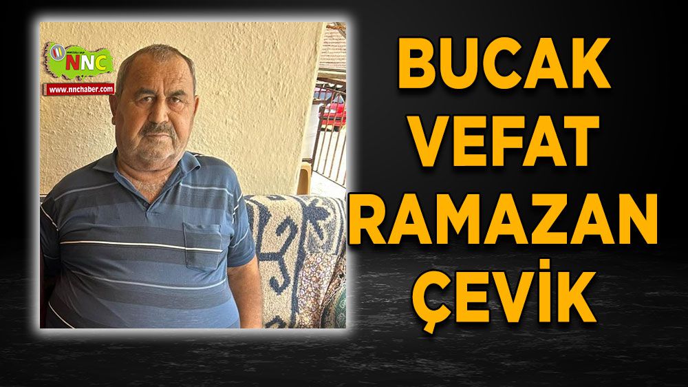 Burdur Bucak Çamlık Köyü vefat Ramazan Çevik