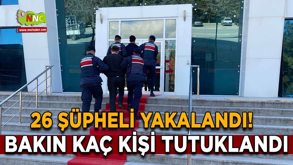 Burdur'da 26 şüpheli yakalandı! Bakın kaç kişi tutuklandı