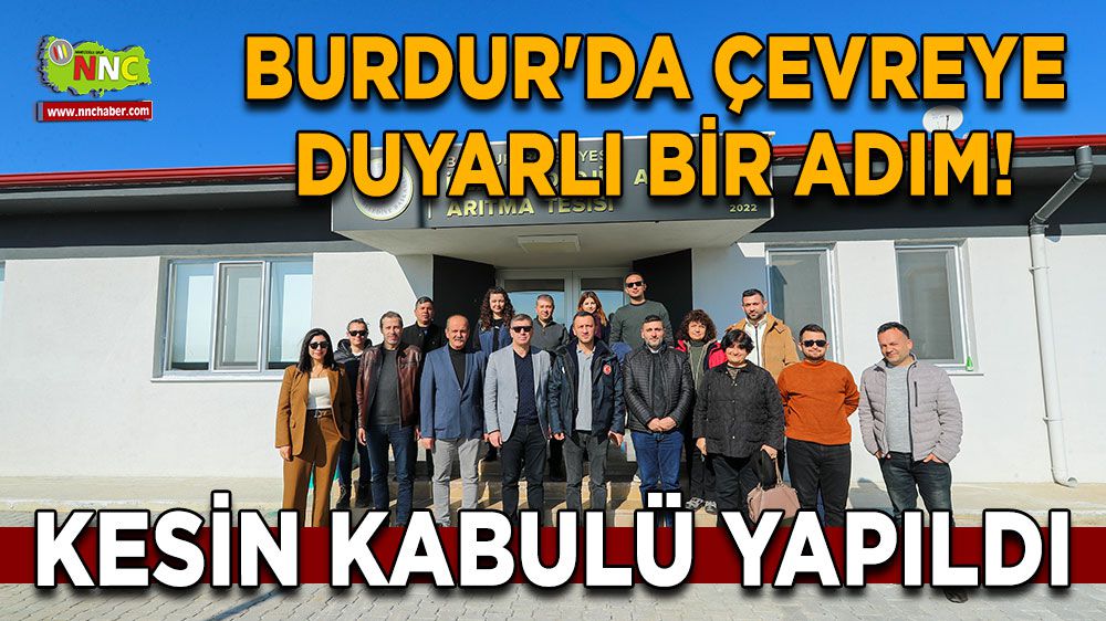 Burdur'da Çevreye Duyarlı Bir Adım! Kesin kabulü yapıldı