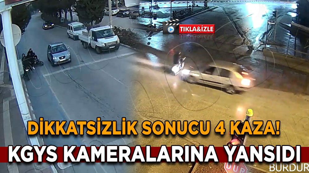 Burdur'da Dikkatsizlik Sonucu 4 Kaza! Kaza anları kameralara yansıdı