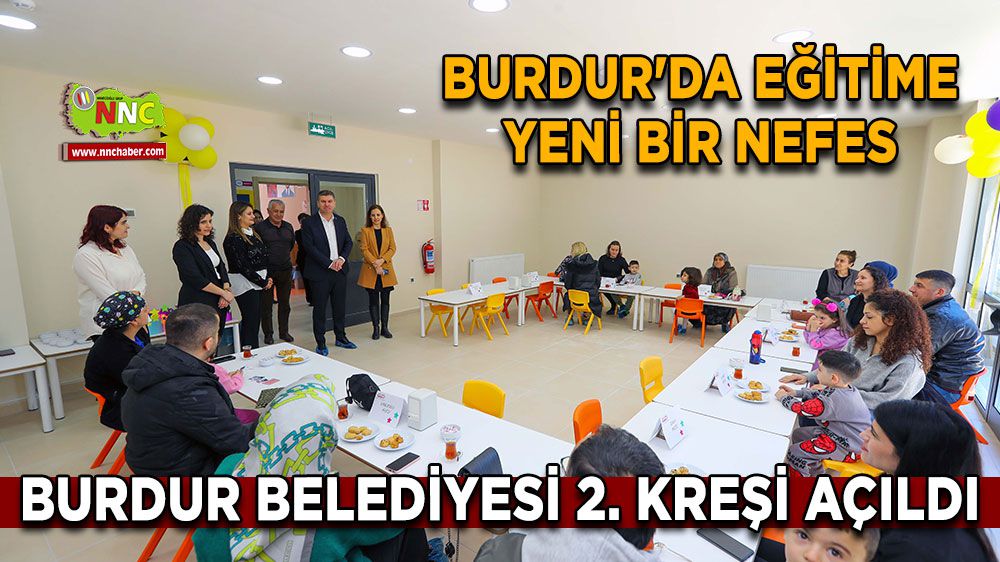 Burdur'da Eğitime Yeni Bir Nefes: Burdur Belediyesi 2. Kreşi Açıldı
