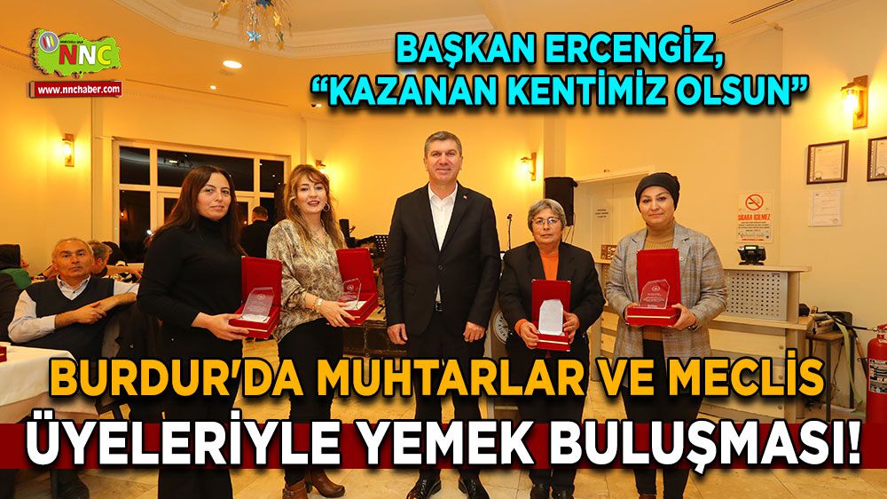 Burdur'da Muhtarlar ve Meclis Üyeleriyle Yemek Buluşması!