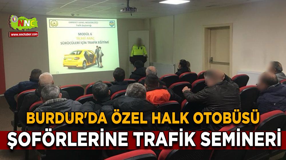 Burdur'da özel halk otobüsü şoförlerine trafik semineri