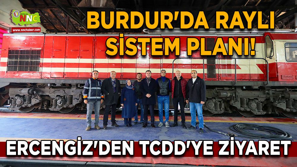 Burdur'da Raylı Sistem Planı! Ercengiz'den TCDD'ye Ziyaret
