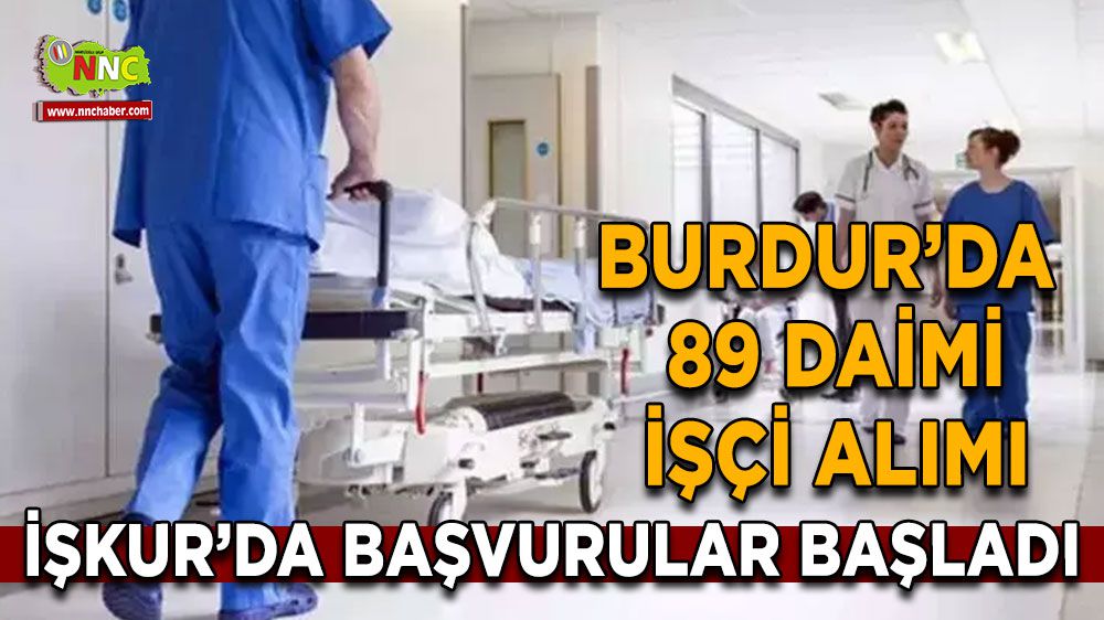  Burdur'da Sağlık Bakanlığından 88 Daimi İşçi Alımı! Başvurular Başladı!