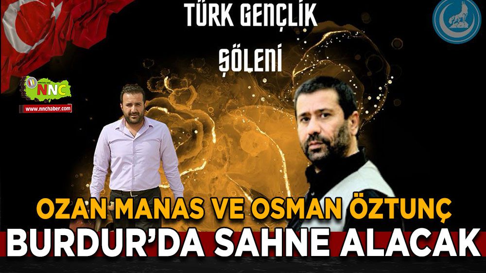 Burdur'da Türk Gençlik Şöleni! Ozan Manas ve Osman Öztunç Sahne Alacak!