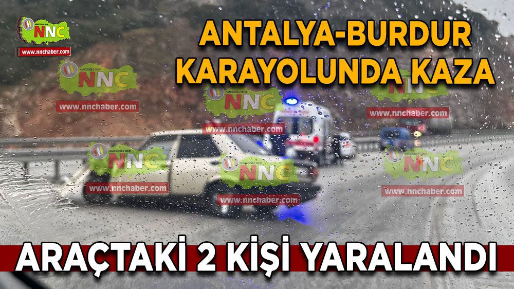 Burdur Haber - Antalya Burdur Karayolunda trafik kazası; 2yaralı
