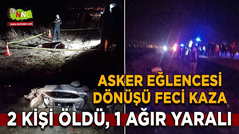 Burdur Karamanlı Haber - Asker eğlencesi dönüşü feci kaza