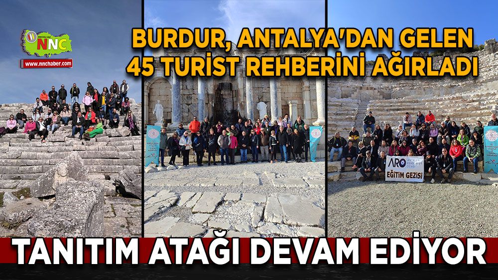 Burdur'un Tanıtım Atağı Devam Ediyor: Antalya'dan 45 Turist Rehberi Burdur'u Ziyaret Etti