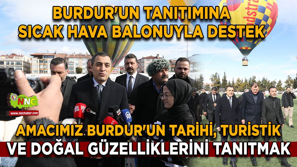 Burdur'un Tanıtımına Sıcak Hava Balonuyla Destek