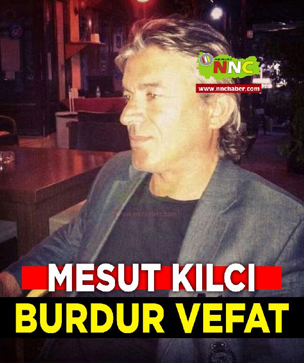 Burdur Vefat Mesut Kılıcı 