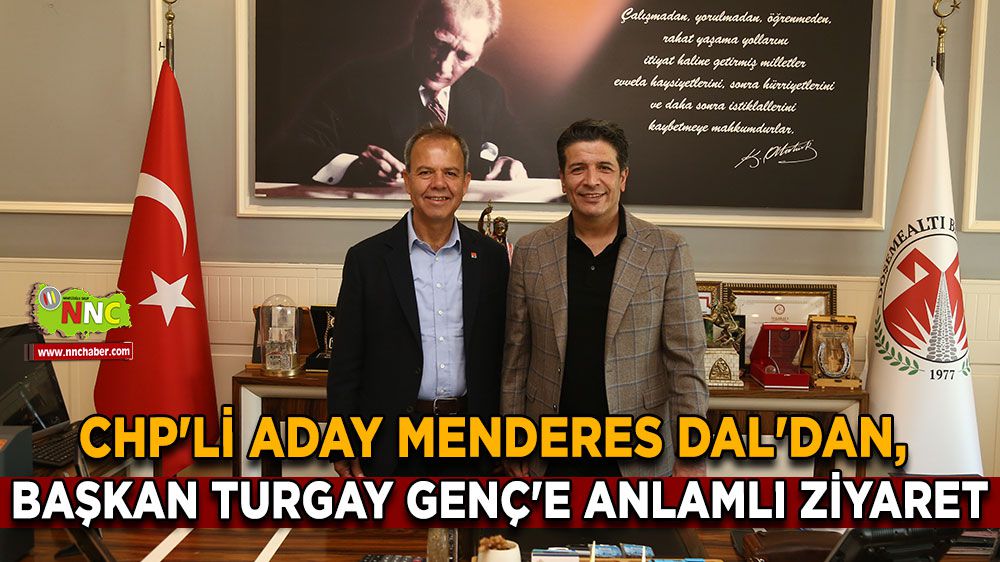 CHP'li Aday Menderes Dal'dan, Başkan Turgay Genç'e anlamlı ziyaret