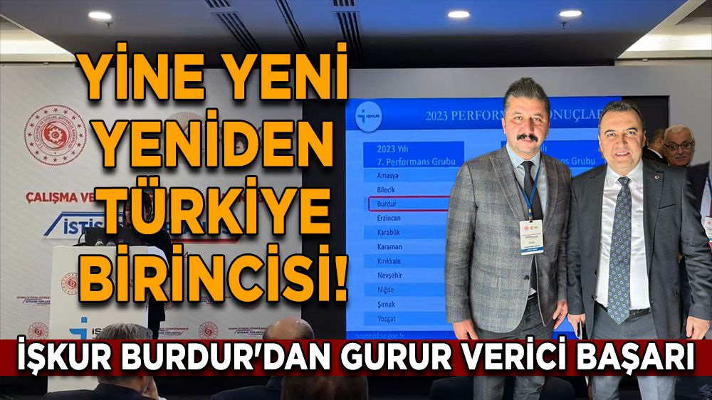 İŞKUR Burdur'dan Gurur Verici Başarı Yine Yeni Yeniden Türkiye Birincisi!