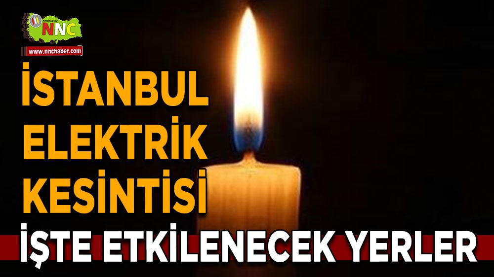 İstanbul elektrik kesintisi! İstanbul 12 Şubat elektrik kesintisi yaşanacak yerler