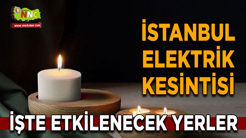 İstanbul elektrik kesintisi! İstanbul 13 Şubat elektrik kesintisi yaşanacak yerler