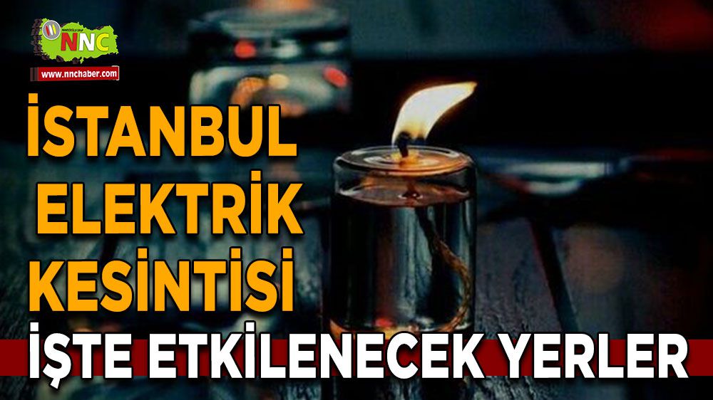 İstanbul elektrik kesintisi! İstanbul 3 Şubat elektrik kesintisi yaşanacak yerler